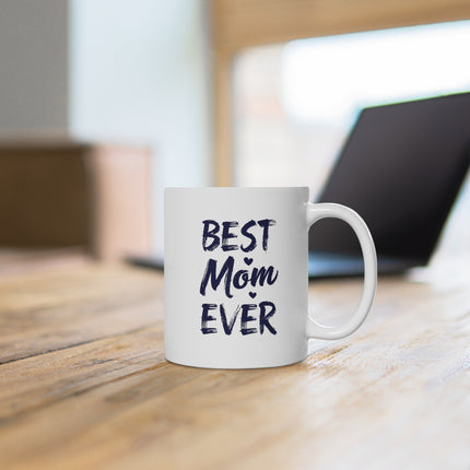 Best Mom Ever Ceramic Mug, Gift for Mother, Birthday Mug, Coffee Lover's Cup, Family Keepsake