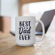 Best Dad Ever Ceramic Mug, Gift for Father, Birthday Mug, Coffee Lover's Cup, Family Keepsake, Gift for dad