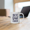 Best Dad Ever Ceramic Mug, Gift for Father, Birthday Mug, Coffee Lover's Cup, Family Keepsake, Gift for dad