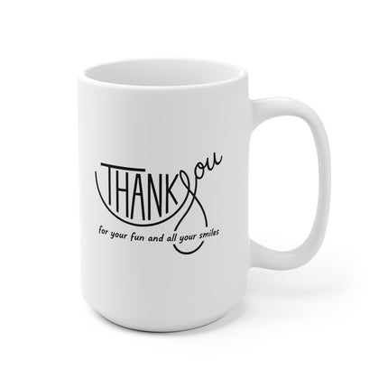 ‘Thank You For Your Fun And All Your Smiles’ Ceramic Mug — Appreciation Gift for Friends, Family & Coworkers (11oz & 15oz) (330ml & 440ml)