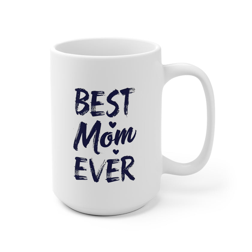 Best Mom Ever Ceramic Mug, Gift for Mother, Birthday Mug, Coffee Lover's Cup, Family Keepsake