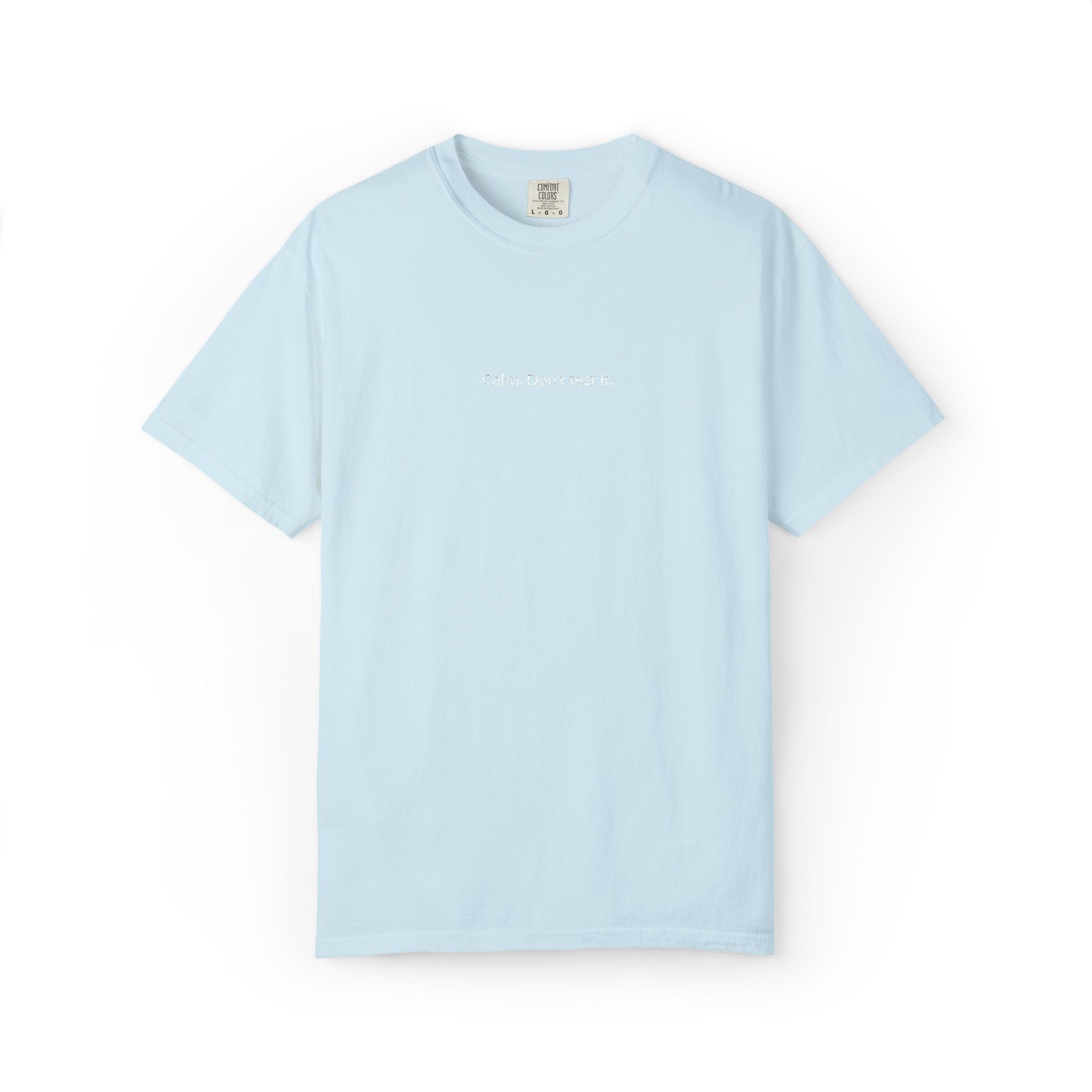 Calm. Don't test it. T-Shirt