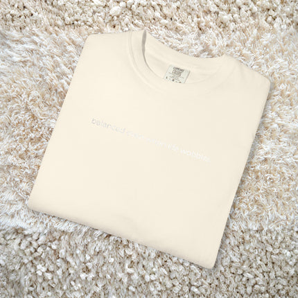 Balanced even when life wobbles. T-Shirt