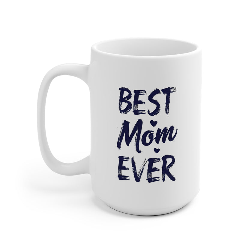 Best Mom Ever Ceramic Mug, Gift for Mother, Birthday Mug, Coffee Lover's Cup, Family Keepsake