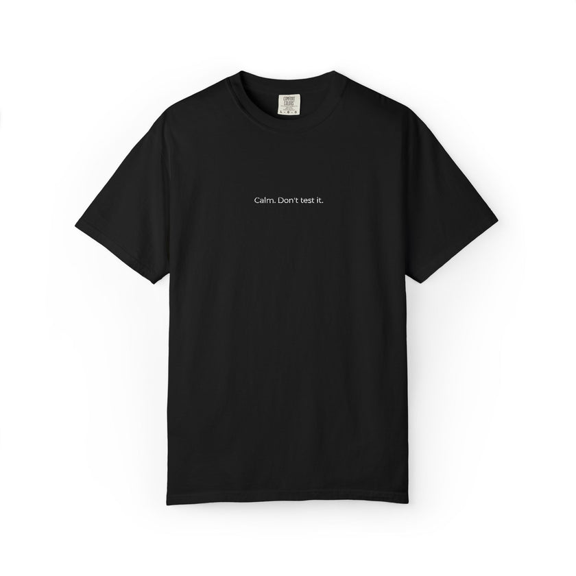 Calm. Don't test it. T-Shirt