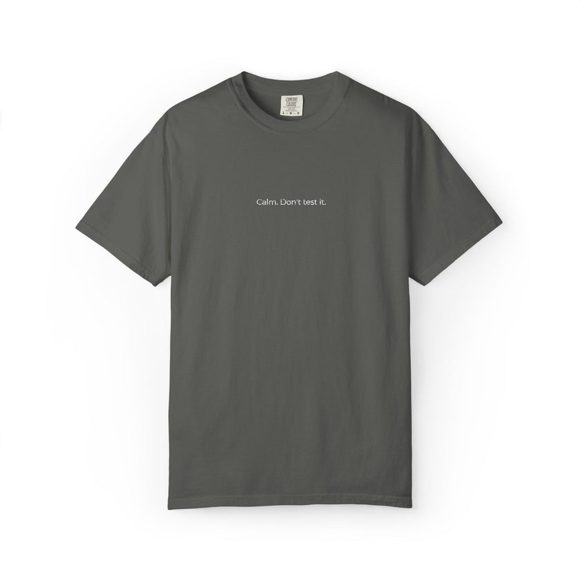 Calm. Don't test it. T-Shirt