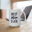 Best Mom Ever Ceramic Mug, Gift for Mother, Birthday Mug, Coffee Lover's Cup, Family Keepsake