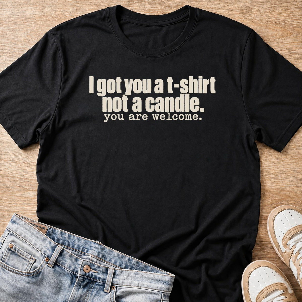 I got you a t-shirt, not a candle, gift T-shirt in black by Moody Crew