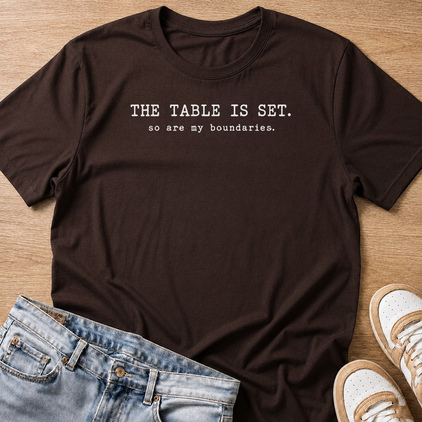 the table is set, so are my boundaries T-shirt in dark chocolate by Moody Crew