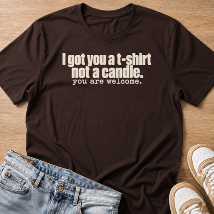 I got you a t-shirt, not a candle, gift T-shirt in dark chocolate by Moody Crew