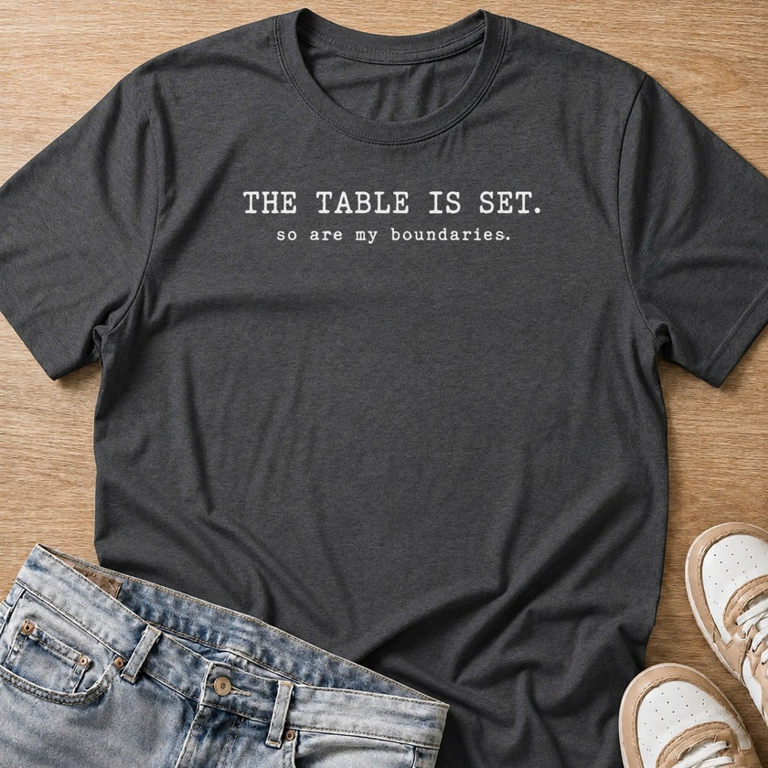 the table is set, so are my boundaries T-shirt in dark heather by Moody Crew