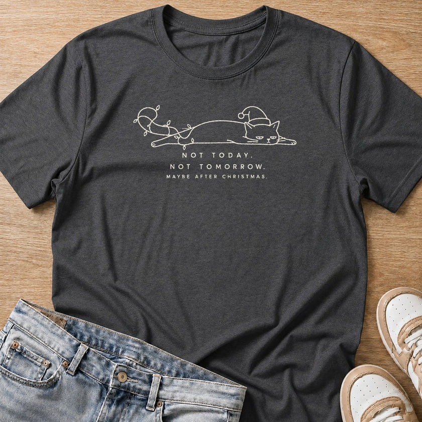 not today, not tomorrow, maybe after Christmas cat T-shirt in dark heather by Moody Crew