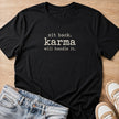 sit back, karma will handle it T-shirt in black by Moody Crew