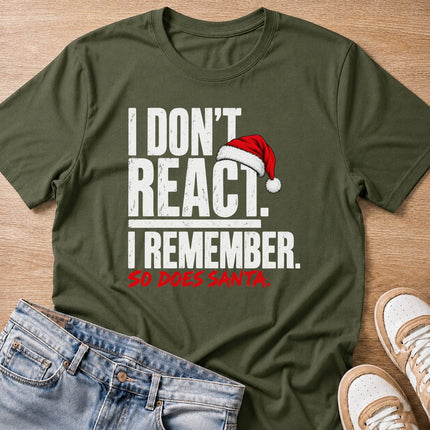 I don't react, I remember, so does Santa Christmas T-shirt in military green by Moody Crew